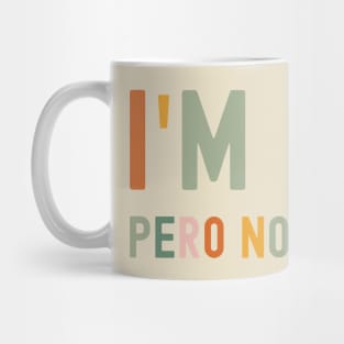 I'm Nice Pero No Te Pases, Buena, Spanglish, Spanish, Mexican, Mexican American, Latina Gift Mug